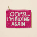 OOPS IM BUYING AGAIN Seed Beaded Mini Pouch Bag